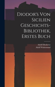 Hardcover Diodor's Von Sicilien Geschichts-Bibliothek, Erstes Buch [German] Book