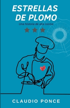 Paperback Estrellas de Plomo: Una historia de alta cocina [Spanish] Book