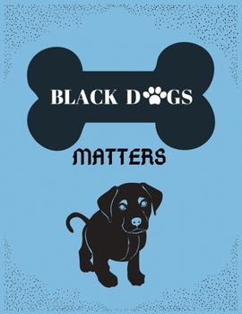 Black dogs matter: Cute dog journal notebook,8.5"x11",100 pages,large blank lined journal.