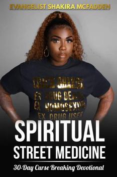 Paperback Spiritual Street Medicine: 30-Day Curse Breaking Devotional Book