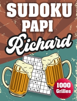 Paperback SUDOKU PAPI Richard: 1000 Sudokus avec solutions niveau facile, moyen et difficile cadeau original à offrir a votre papy [French] Book