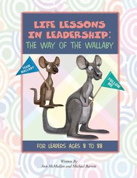 Paperback Life Lessons in Leadership: The Way of the Wallaby: For Leaders Ages 8 to 88 Book