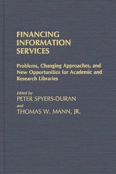 Hardcover Financing Information Services: Problems, Changing Approaches, and New Opportunities for Academic and Research Libraries Book