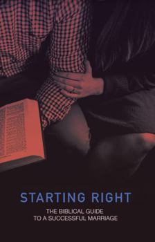 Starting Right: The Biblical Guide to a Successful Marriage