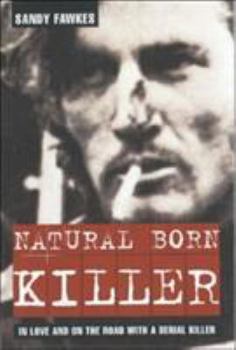Hardcover Natural Born Killer: In Love and on the Road with a Serial Killer Book