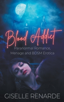 Paperback Blood Addict: Paranormal Romance, Menage and BDSM Erotica Book