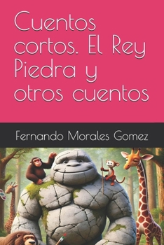 Cuentos cortos. El Rey Piedra y otros cuentos (Spanish Edition)