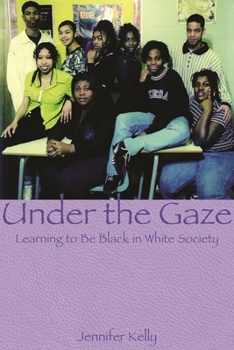 Paperback Under the Gaze: Learning to Be Black in White Society Book