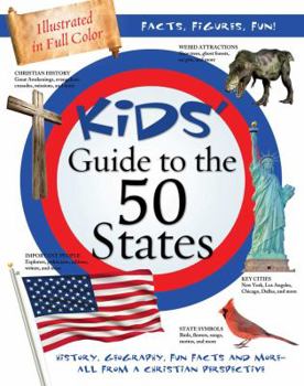 Kids' Guide to the 50 States: History, Geography, Fun Facts, and More—All from a Christian Perspective