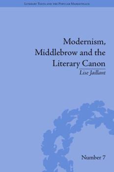 Hardcover Modernism, Middlebrow and the Literary Canon: The Modern Library Series, 1917-1955 Book