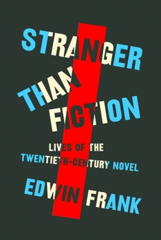 Hardcover Stranger Than Fiction: Lives of the Twentieth-Century Novel Book