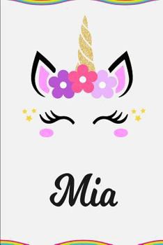 Mia: Personalized Unicorn Journal Gift | 6 x 9 Sized, 100 Pages | Custom Unicorn Journal | Personalized Notebook | Custom Name Notebook | Bespoke Journal | Journals to Write In for Girls