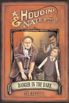 Danger in the Dark: A Houdini & Nate Mystery (Houdini and Nate Mysteries) - Book #1 of the Houdini and Nate Mysteries