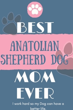 Paperback Best Anatolian Shepherd Dog Mom Ever Notebook Gift: Lined Notebook / Journal Gift, 120 Pages, 6x9, Soft Cover, Matte Finish Book