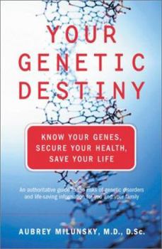 Hardcover Your Genetic Destiny: Know Your Genes, Secure Your Health, and Save Your Life Book