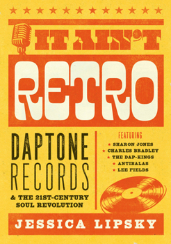 Paperback It Ain't Retro: Daptone Records & the 21st-Century Soul Revolution Book