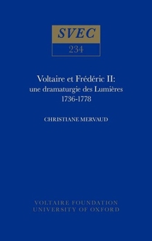 Hardcover Voltaire Et Frédéric II: Une Dramaturgie Des Lumières 1736-1778 Book