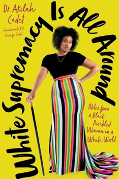 Paperback White Supremacy Is All Around: Notes from a Black Disabled Woman in a White World Book