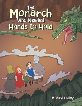 Paperback The Monarch Who Needed Hands to Hold Book