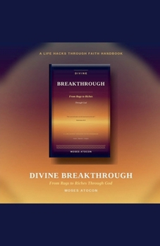 Paperback Divine Breakthrough: From Rags to Riches Through God Book