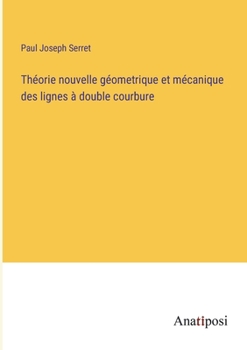 Paperback Théorie nouvelle géometrique et mécanique des lignes à double courbure [French] Book