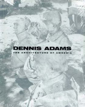 Paperback Dennis Adams: The Architecture of Amnesia Book