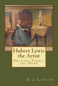 Hubert Lewis the Artist: His Life, Family and Work