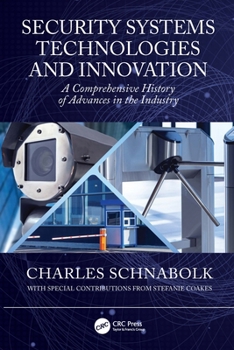 Hardcover Security Systems Technologies and Innovation: A Comprehensive History of Advances in the Industry Book