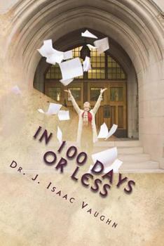 Paperback In 100 Days or Less: Working Your Plan Every Day Until It's Done Book