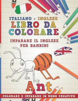Paperback Libro Da Colorare Italiano - Inglese. Imparare Il Inglese Per Bambini. Colorare E Imparare in Modo Creativo [Italian] Book