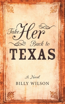 Paperback Take Her Back to Texas Book