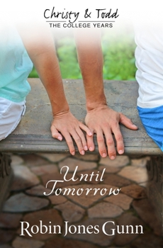 Until Tomorrow - Book #1 of the Christy and Todd: College Years