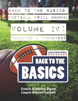 Paperback Back to the Basics Football Drill Manual Volume 4: Tackling & Turnovers Book