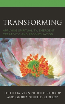 Paperback Transforming: Applying Spirituality, Emergent Creativity, and Reconciliation Book