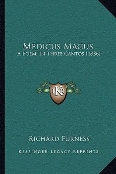 Paperback Medicus Magus: A Poem, In Three Cantos (1836) Book