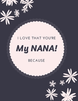 Paperback Gift Note Pad For My NANA I love you Because you are My Life I Love That You're My NANA! Book