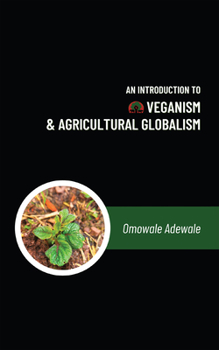 Paperback An Introduction to Veganism and Agricultural Globalism Book