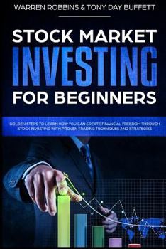 Paperback Stock Market Investing for Beginners: Golden Steps to Learn How You Can Create Financial Freedom Through Stock Investing with Proven Trading Technique Book