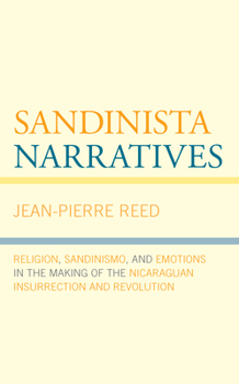 Hardcover Sandinista Narratives: Religion, Sandinismo, and Emotions in the Making of the Nicaraguan Insurrection and Revolution Book