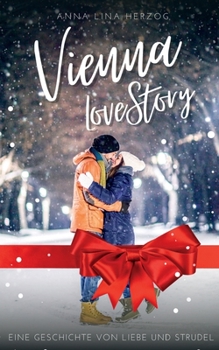 Vienna Love Story: Eine Geschichte über Liebe und Strudel
