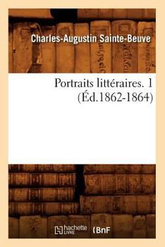 Paperback Portraits Littéraires. 1 (Éd.1862-1864) [French] Book