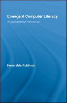 Hardcover Emergent Computer Literacy: A Developmental Perspective Book