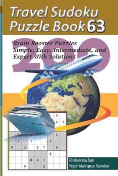 Paperback Travel Sudoku Puzzle Book 63: 200 Brain Booster Puzzles - Simple, Easy, Intermediate, and Expert with Solutions [Large Print] Book