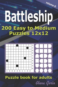 Paperback Battleship puzzle book for adults.: 200 Easy to Medium Puzzles 12x12 (Volume 6) Book