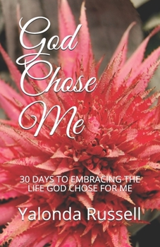 Paperback God Chose Me: 30 Days to Embracing the Life God Chose for Me Book
