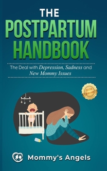 Hardcover The Postpartum Handbook: The Deal with Depression, Sadness and New Mommy Issues Book