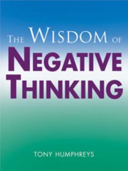 Paperback Wisdom of Negative Thinking: How Negative Thinking Works for You and Against You Book