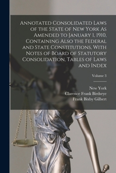 Paperback Annotated Consolidated Laws of the State of New York As Amended to January 1, 1910, Containing Also the Federal and State Constitutions, With Notes of Book