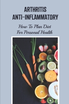 Paperback Arthritis Anti-Inflammatory: How To Plan Diet For Personal Health: Arthritis Facts Book