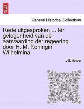 Rede uitgesproken ... ter gelegenheid van de aanvaarding der regeering door H. M. Koningin Wilhelmina.